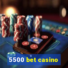 5500 bet casino